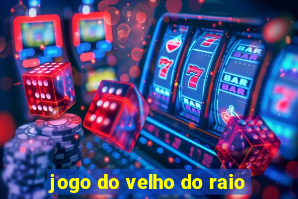 jogo do velho do raio